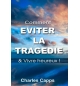 Comment éviter la tragédie et vivre heureux - Charles Capps
