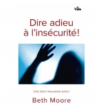 Dire adieu à l'insécurité - Beth Moore