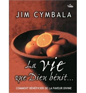 La vie que Dieu bénit - Jim Cymbala