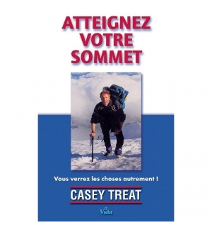 Atteignez votre sommet - Casey Treat