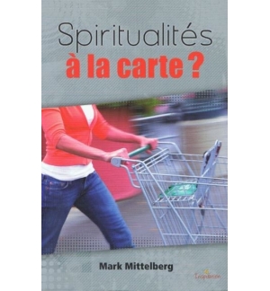Spiritualité à la carte ? - Mark Mittelberg