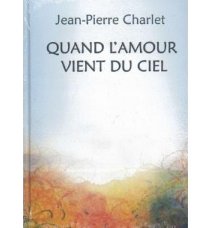 Quand l'amour vient du ciel - Jean-Pierre Charlet