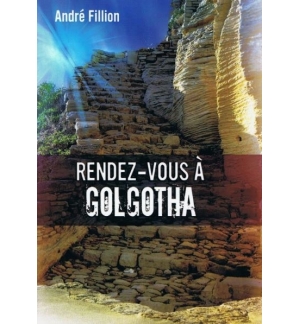 Rendez-vous à Golgotha - André Fillion