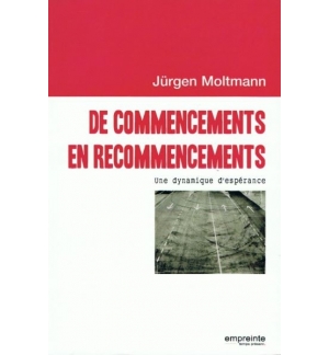 De commencements en recommencements - Jürgen Moltmann