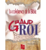 Le grand roi - La cohérence de la Bible - Roland Van de Pitterie