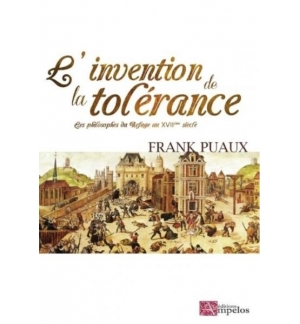 L'invention de la tolérance - Les philosophes du Refuge au XVIIè siècle - Frank 