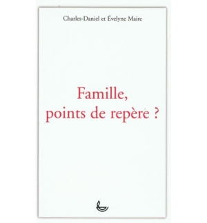 Famille point de repère ? - Charles-Daniel & Évelyne Maire