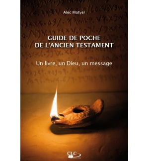 Guide de poche de l'Ancien Testament - Un livre, un Dieu, un message - John Alec
