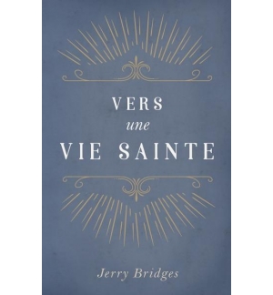Vers une vie sainte - Jerry Bridges