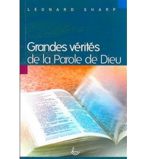 Grandes vérités de la parole de Dieu - Leonard Sharp