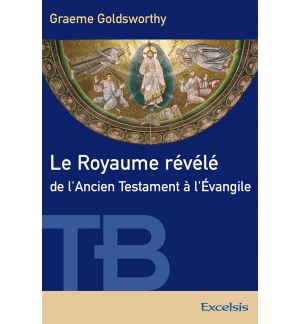 Royaume révélé de l'ancien testament à l'évangile - Graeme Goldsworthy