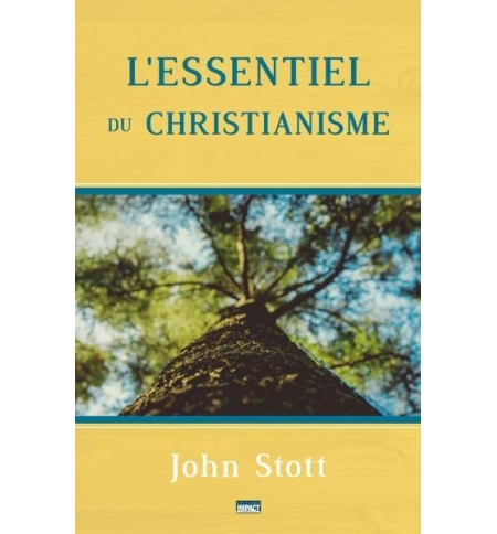 L'essentiel du christianisme - John Stott