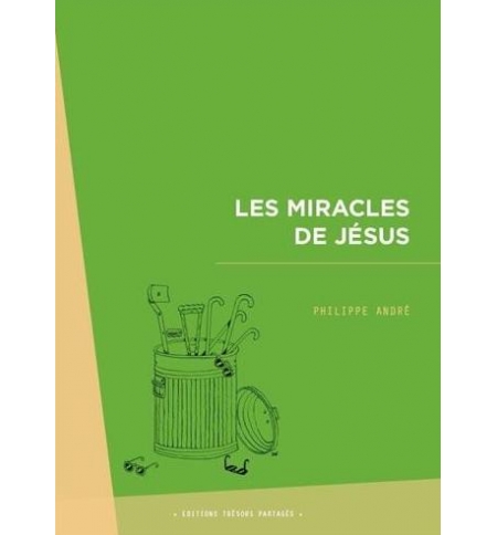 Les miracles de Jésus - Philippe André 