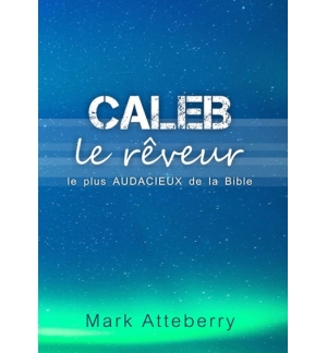 Caleb le rêveur - Mark Attenberry