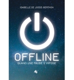 Offline – Quand une pause s’impose - Isabelle de Joode-Berthon