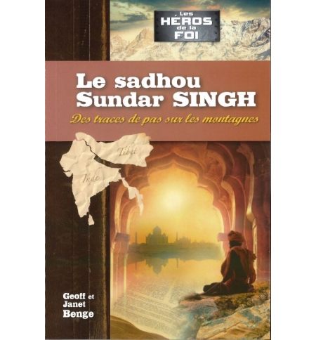 Le sadhou Sundar SINGH - Geoff Benge et  Janet Benge (Les héros de la foi)