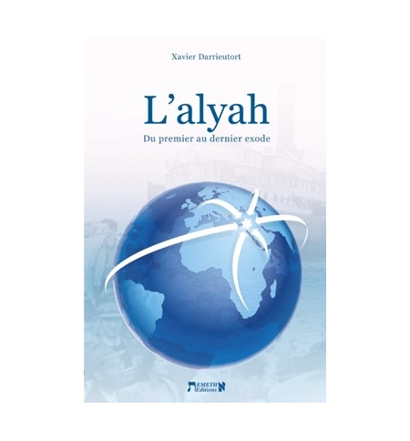  L'alyah : du premier au dernier exode - Darrieutort Xavier