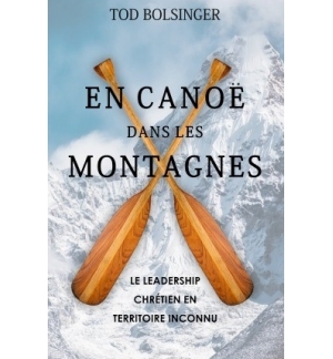En canoé dans les montagnes - Tod Bolsinger