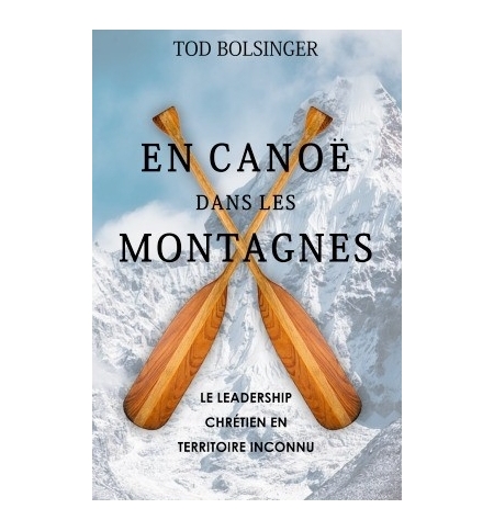 En canoé dans les montagnes - Tod Bolsinger