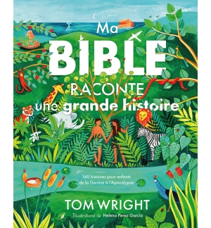 Ma Bible raconte une grande histoire - Nicholas Thomas Wright