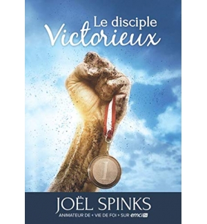 Le disciple victorieux -  Joël Spinks