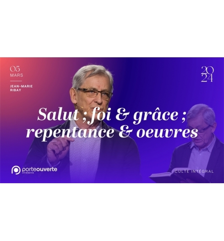 Salut   foi & grâce   repentance & oeuvres -Jean-Marie Ribay MP3