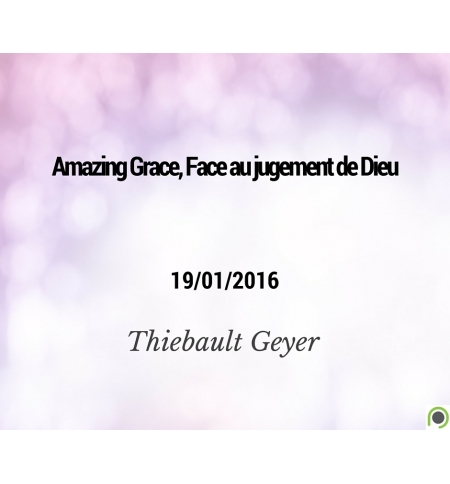 Amazing Grace, Face au jugement de Dieu - Thiebault Geyer