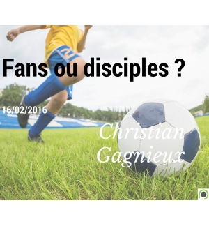 Fans ou disciples ? - Christian Gagnieux