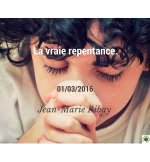 La vraie repentance - Jean-Marie Ribay