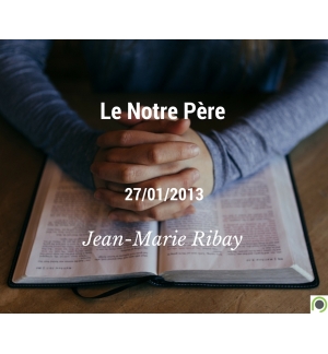 Le Notre Père - Jean-Marie Ribay - CD ou DVD