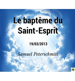 Le baptême du Saint-Esprit - Samuel Peterschmitt CD ou DVD