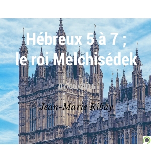 Hébreux 5 à 7 : le roi Melchisédek - Jean-Marie Ribay - CD ou DVD
