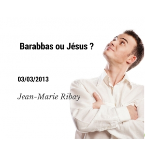 Barabbas ou Jésus ? - Jean-Marie Ribay - CD ou DVD