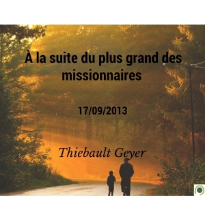 À la suite du plus grand des missionnaires - Thiebault Geyer - CD ou DVD