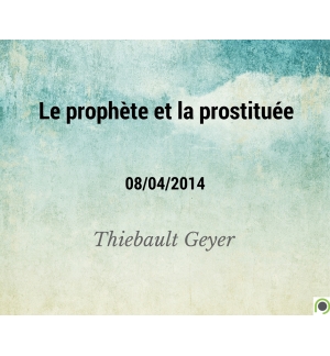 Le prophète et la prostituée - Thiebault Geyer - CD ou DVD