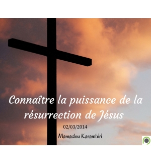 Connaître la puissance de la résurrection de Jésus - Mamadou Karambiri - CD ou D