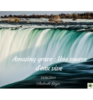 Amazing grace : Une source d'eau vive - Thiebault Geyer - CD ou DVD