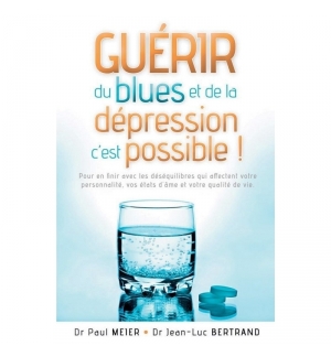 Guérir du blues et de la dépression c'est possible - Paul Meier & Jean-Luc Bertr