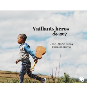 Vaillants héros de 2017 - Jean-Marie Ribay Louange