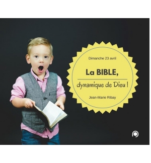 La Bible, dynamique de Dieu ! - Jean-Marie Ribay