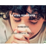 La vraie repentance - Jean-Marie Ribay