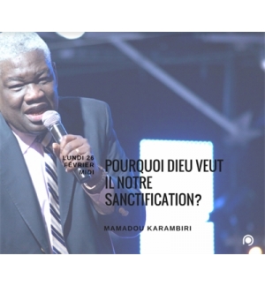 Pourquoi Dieu veut il notre sanctification ?- Mamadou Karambiri