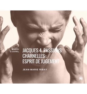 Jacques 4 / Passions charnelles   esprit de jugement - Jean-Marie Ribay