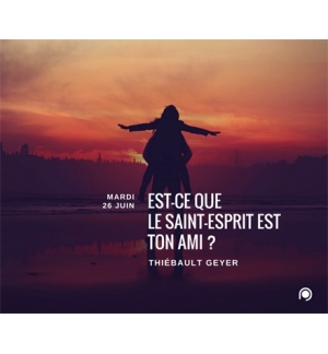 Est-ce que le Saint-Esprit est ton ami - Thiebault Geyer