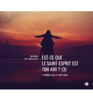 Est ce que le saint esprit est ton ami ? (3) - Thiebault Geyer