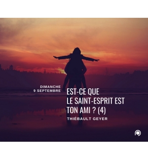 Est-ce que le Saint-Esprit est ton ami ? (4) - Thiebault Geyer 