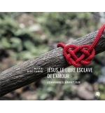 Jésus, le libre esclave de l'amour - Johannes Amritzer