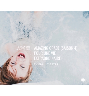 Amazing grace (saison 4) pour une vie extraordinaire - Thiebault Geyer