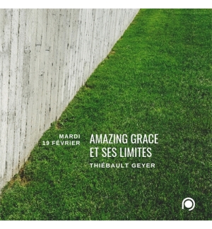 Amazing Grace et ses limites - Thiebault Geyer