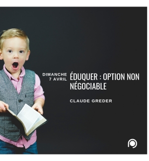 Eduquer : option non négociable - Claude Greder 